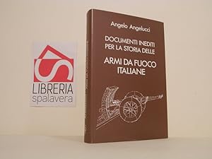 Documenti inediti per la storia delle armi da fuoco italiane. (unico volume pubblicato)
