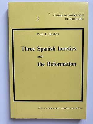 Three Spanish heretics and the Reformation