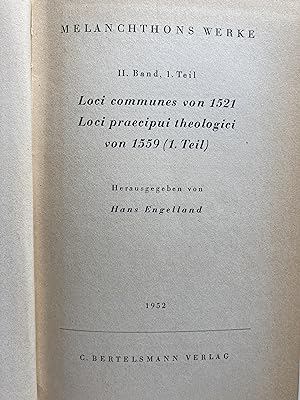 II. Band, 1. Teil. Loci communes von 1521, Loci praecipui theologici von 1559 (1. Teil).