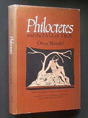 Philoctetes and the Fall of Troy: Plays, Documents, Iconography, Interpretations