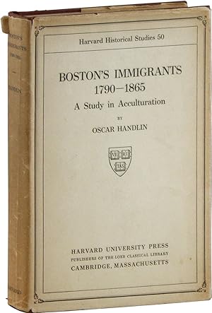 Boston's Immigrants 1790-1865: A Study in Acculturation