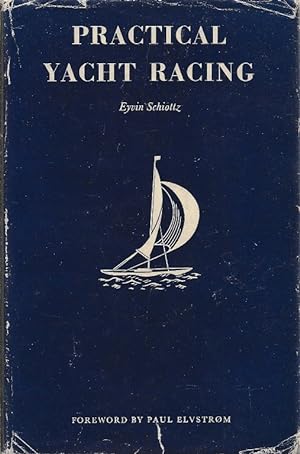 Practical Yacht Racing. A handbook on the1959 Racing Rules, racing technique and tactics