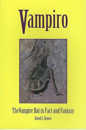 Vampiro. The Vampire Bat in Fact and Fantasy