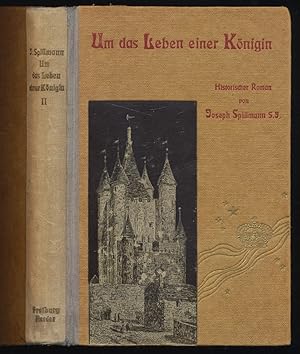 Um das Leben einer Königin. Historischer Roman in zwei Bänden (hier nur 2. Band,- Schluß-Band) au...