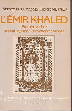L'émir Khaled, premier za'îm ? Identité algérienne et colonialisme français