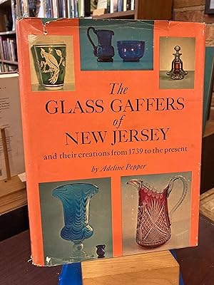 The Glass Gaffers of New Jersey, and Their Creations from 1739 to the Present