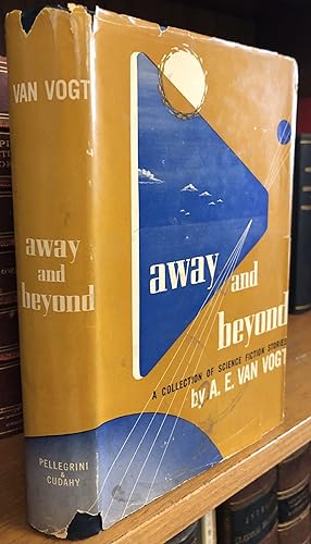AWAY AND BEYOND: A COLLECTION OF SCIENCE FICTION STORIES [INSCRIBED ASSOCIATION COPY]