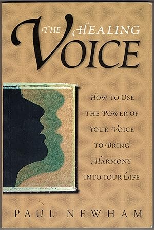 The Healing Voice: How to Use the Power of Your Voice to Bring Harmony into Your Life