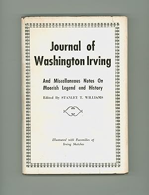 Journal of Washington Irving - 1828, and Miscellaneous Notes on Moorish Legend & History. Edited ...