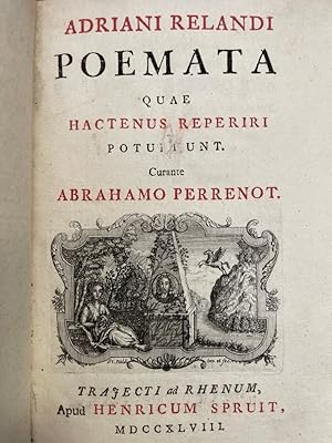 Poemata quae hactenus reperiri potuerunt / Adrianus Relandus. Abraham Perrenot.