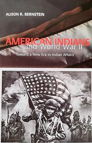 American Indians and World War II. Toward a New Era in Indian Affairs