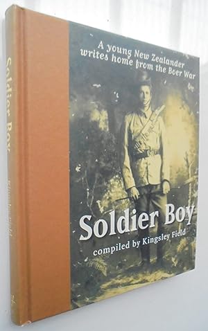 Soldier Boy A Young New Zealander Writes Home from the Boer War