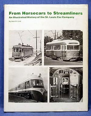 From Horsecars To Streamliners, An Illustrated History Of The St. Louis Car Company