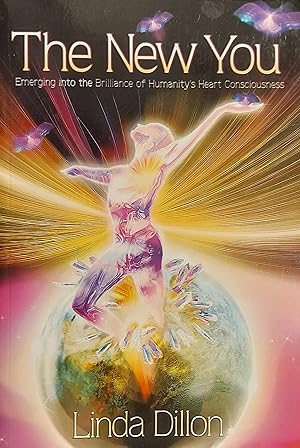 The New You: Emerging Into The Brilliance Of Humanity's Heart Consciousness