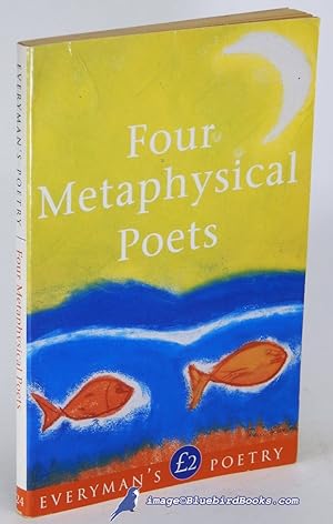 Four Metaphysical Poets: Donne, Marvell, Herbert and Vaughan