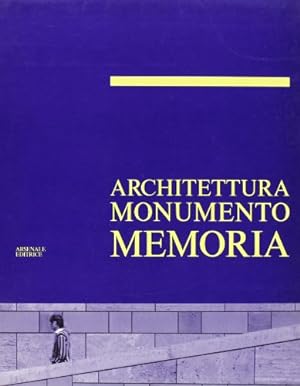 Architettura monumento memoria. Ediz. illustrata