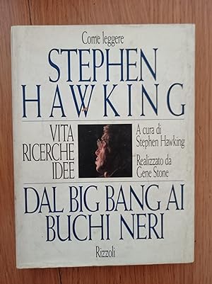 Come leggere Stephen Hawking. Dal big bang ai buchi neri. Vita, ricerche, idee