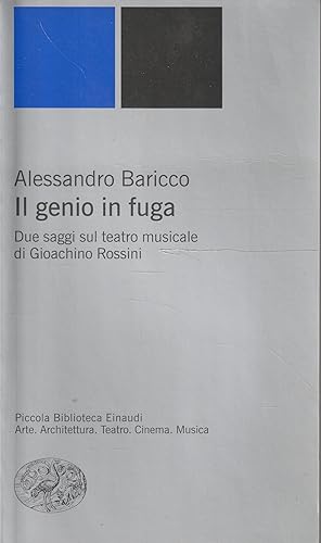 Il genio in fuga : due saggi sul teatro musicale di Gioachino Rossini