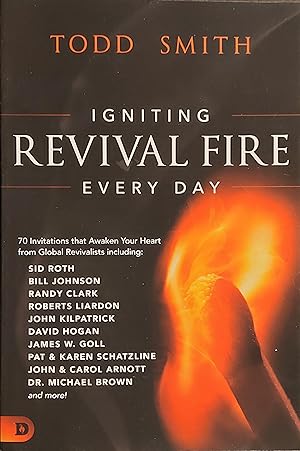 Igniting Revival Fire Everyday: 70 Invitations that Awaken Your Heart from Global Revivalists inc...