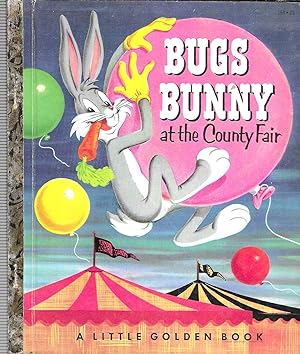 Bugs Bunny at the County Fair (A Little Golden Book)