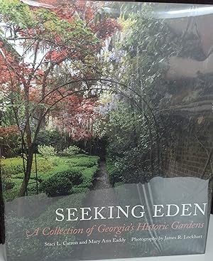 Seeking Eden: A Collection of Georgia's Historic Gardens - * SIGNED* by Both authors AND Photogra...