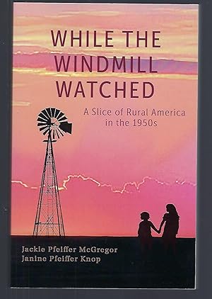 While The Windmill Watched: A Slice of Rural America in the 1950s