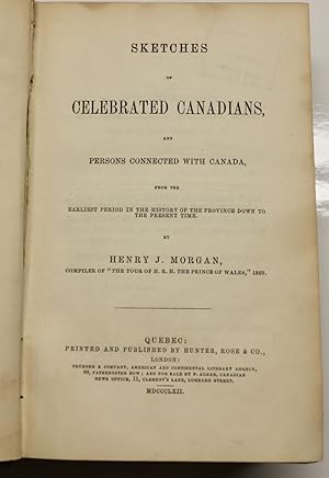 Sketches of celebrated Canadians and persons connected with Canada from the earliest period in th...