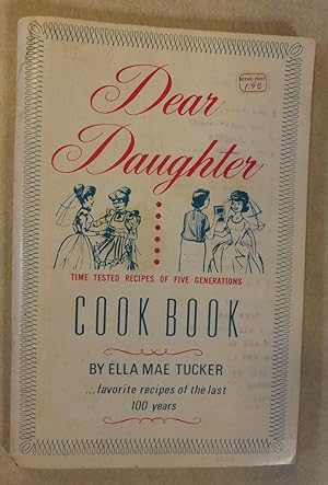 DEAR DAUGHTER COOKBOOK TIME TESTED RECIPES OF FIVE GENERATIONS BY TUCKER