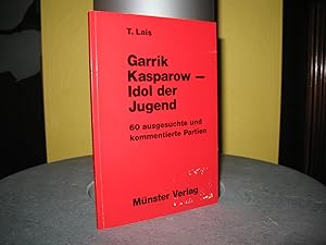 Garrik Kasparow - Idol der Jugend. 60 ausgesuchte und kommentierte Partien;