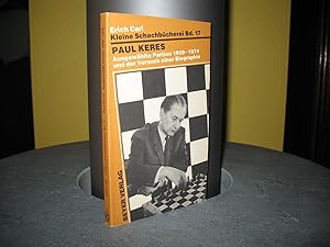 Paul Keres: Ausgewählte Partien 1959 - 1974 und der Versuch einer Biographie. Kleine Schachbücher...
