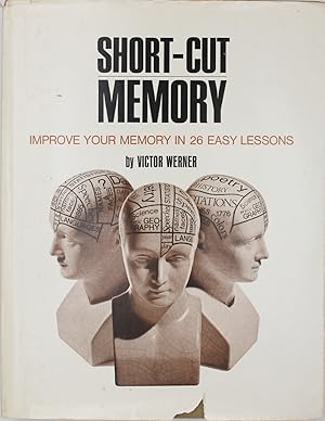 Short-Cut Memory: How To Improve Your Memory In 26 Easy Lessons