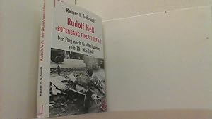 Rudolf Heß >>Botengang eines Toren<<? Der Flug nach Großbritannien vom 10. Mai 1941.