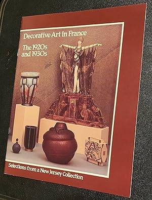 Decorative Art in France. The 1920s and 1930s. Selections from a New Jersey Collection