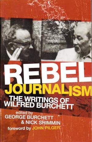 Rebel Journalism: The Writings of Wilfred Burchett