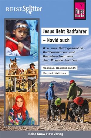 Reise Know-How ReiseSplitter: Jesus liebt Radfahrer - Navid auch. Wie uns Gottgesandte, Waffennar...