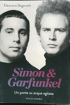 Simon e Garfunkel. Un ponte su acque agitate