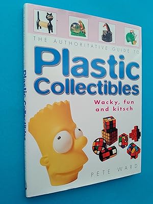 The Authoritative Guide To Plastic Collectibles: Wacky, Fun and Kitsch
