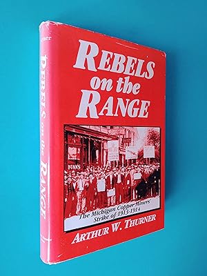 Rebels on the Range: The Michigan Copper Miners' Strick of 1913-1914
