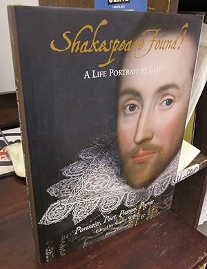 Shakespeare Found!: A Life Portrait at Last; Portraits, Poet, Patron, Poems (revised edition)