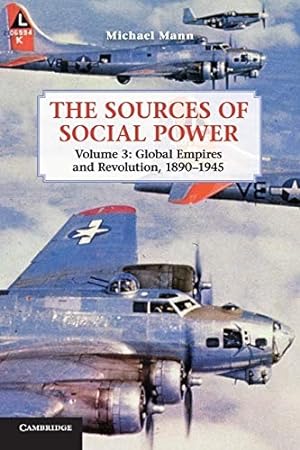The Sources of Social Power, Volume 3: Global Empires and Revolution, 1890 - 1945