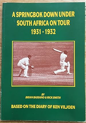 A Springbok Down Under South Africa on Tour 1931-1932: Based on The Diary of Ken Viljoen