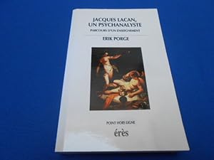 Jacques Lacan Un psychanalyste. Parcours d'un enseignement