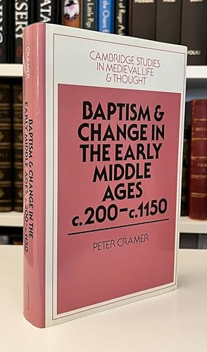 Baptism and Change in the Early Middle Ages c.200 - c.1150 (Cambridge Studies in Medieval Life an...