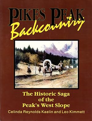 Pikes Peak Backcountry: The Historical Saga of the Peak's West Slope