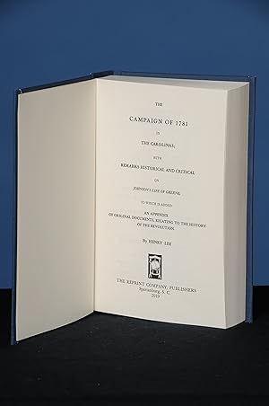 THE CAMPAIGN OF 1781 IN THE CAROLINAS with Remarks Historical and Critical on Johnson's Life of G...