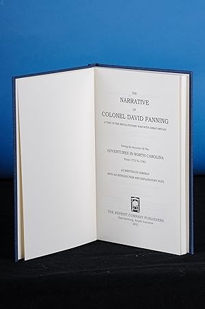THE NARRATIVE OF COLONEL DAVID FANNING (A Tory in the Revolutionary War with Great Britain) Givin...