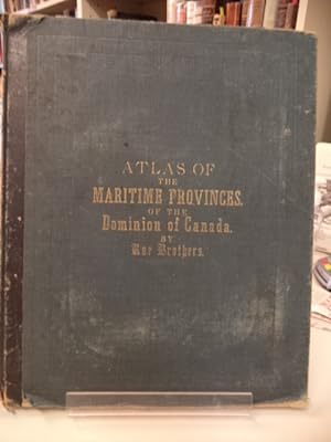 Atlas of the Maritime Provinces of the Dominion of Canada. With Historical and Geological Descrip...
