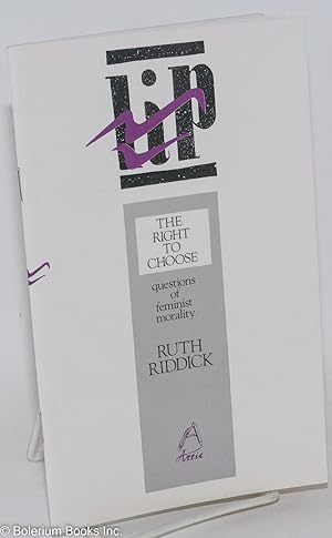 The Right to Choose: questions of feminist morality LIP Pamphlet