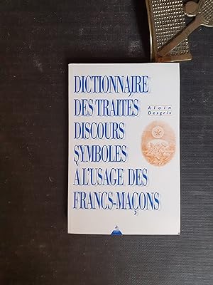 Dictionnaire des traités, discours, symboles (Alchimiques, Maçonniques et Philosophiques) à l'usa...