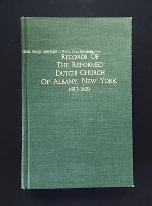 Records of the Reformed Dutch Church of Albany, New York, 1683-1809: Marriages, Baptisms, Members...